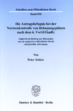 Die Antragsbefugnis bei der Normenkontrolle von Bebauungsplänen nach dem 6. VwGoÄndG Die Antragsbefugnis bei der Normenkontrolle von Bebauungsplänen nach dem 6. VwGoÄndG