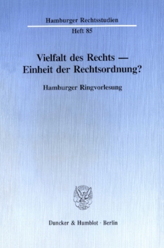 Vielfalt des Rechts - Einheit der Rechtsordnung? Vielfalt des Rechts - Einheit der Rechtsordnung?