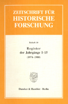 Register der Jahrgänge 1 - 15 der Zeitschrift für Historische Forschung (1974 - 1988) Register der Jahrgänge 1 - 15 der Zeitschrift für Historische Forschung (1974 - 1988)