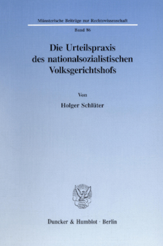 Die Urteilspraxis des nationalsozialistischen Volksgerichtshofs Die Urteilspraxis des nationalsozialistischen Volksgerichtshofs