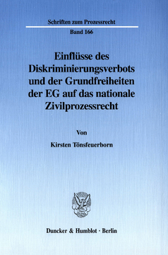Einflüsse des Diskriminierungsverbots und der Grundfreiheiten der EG auf das nationale Zivilprozessrecht Einflüsse des Diskriminierungsverbots und der Grundfreiheiten der EG auf das nationale Zivilprozessrecht