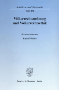 Völkerrechtsordnung und Völkerrechtsethik