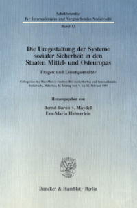 Die Umgestaltung der Systeme sozialer Sicherheit in den Staaten Mittel- und Osteuropas. Fragen und Lösungsansätze
