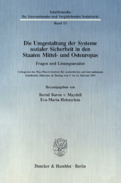 Die Umgestaltung der Systeme sozialer Sicherheit in den Staaten Mittel- und Osteuropas. Fragen und Lösungsansätze Die Umgestaltung der Systeme sozialer Sicherheit in den Staaten Mittel- und Osteuropas. Fragen und Lösungsansätze