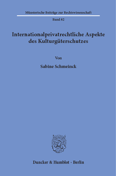 Internationalprivatrechtliche Aspekte des Kulturgüterschutzes Internationalprivatrechtliche Aspekte des Kulturgüterschutzes