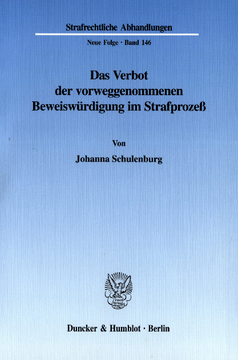 Das Verbot der vorweggenommenen Beweiswürdigung im Strafprozeß Das Verbot der vorweggenommenen Beweiswürdigung im Strafprozeß