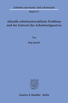 Aktuelle arbeitszeitrechtliche Probleme und der Entwurf des Arbeitszeitgesetzes Aktuelle arbeitszeitrechtliche Probleme und der Entwurf des Arbeitszeitgesetzes