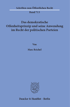 Das demokratische Offenheitsprinzip und seine Anwendung im Recht der politischen Parteien Das demokratische Offenheitsprinzip und seine Anwendung im Recht der politischen Parteien