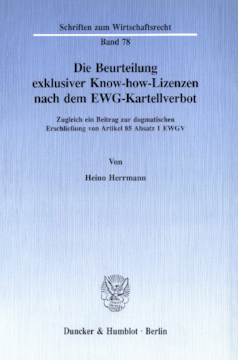 Die Beurteilung exklusiver Know-how-Lizenzen nach dem EWG-Kartellverbot Die Beurteilung exklusiver Know-how-Lizenzen nach dem EWG-Kartellverbot