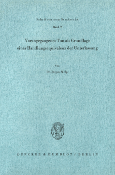 Vorangegangenes Tun als Grundlage einer Handlungsäquivalenz der Unterlassung Vorangegangenes Tun als Grundlage einer Handlungsäquivalenz der Unterlassung