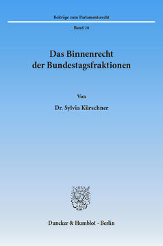 Das Binnenrecht der Bundestagsfraktionen Das Binnenrecht der Bundestagsfraktionen