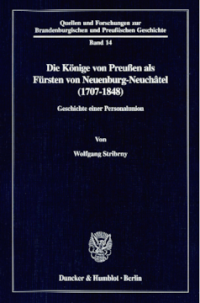 Die Könige von Preußen als Fürsten von Neuenburg-Neuchâtel (1707-1848)