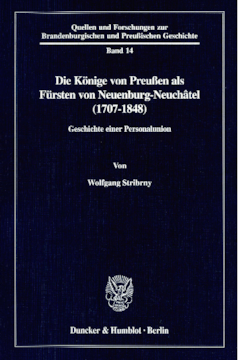 Die Könige von Preußen als Fürsten von Neuenburg-Neuchâtel (1707-1848) Die Könige von Preußen als Fürsten von Neuenburg-Neuchâtel (1707-1848)