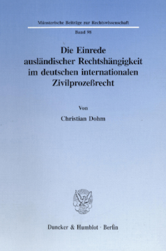 Die Einrede ausländischer Rechtshängigkeit im deutschen internationalen Zivilprozeßrecht Die Einrede ausländischer Rechtshängigkeit im deutschen internationalen Zivilprozeßrecht