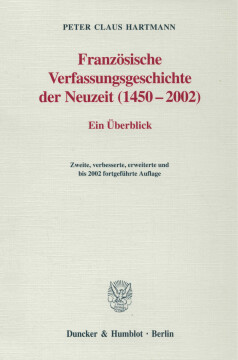 Französische Verfassungsgeschichte der Neuzeit (1450–2002) Französische Verfassungsgeschichte der Neuzeit (1450–2002)