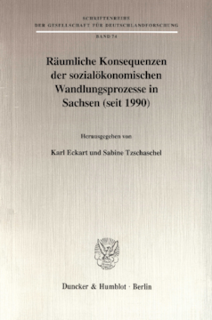 Räumliche Konsequenzen der sozialökonomischen Wandlungsprozesse in Sachsen (seit 1990) Räumliche Konsequenzen der sozialökonomischen Wandlungsprozesse in Sachsen (seit 1990)