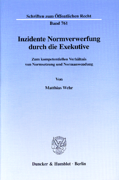 Inzidente Normverwerfung durch die Exekutive Inzidente Normverwerfung durch die Exekutive