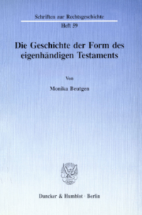 Die Geschichte der Form des eigenhändigen Testaments