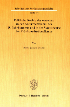 Politische Rechte des einzelnen in der Naturrechtslehre des 18. Jahrhunderts und in der Staatstheorie des Frühkonstitutionalismus Politische Rechte des einzelnen in der Naturrechtslehre des 18. Jahrhunderts und in der Staatstheorie des Frühkonstitutionalismus