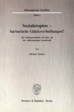 Sozialutopien - barbarische Glücksverheißungen? Sozialutopien - barbarische Glücksverheißungen?