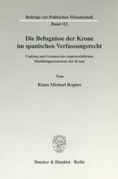 Die Befugnisse der Krone im spanischen Verfassungsrecht Die Befugnisse der Krone im spanischen Verfassungsrecht