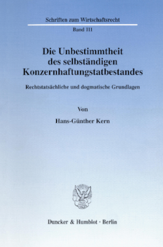 Die Unbestimmtheit des selbständigen Konzernhaftungstatbestandes Die Unbestimmtheit des selbständigen Konzernhaftungstatbestandes
