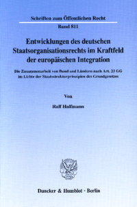 Entwicklungen des deutschen Staatsorganisationsrechts im Kraftfeld der europäischen Integration