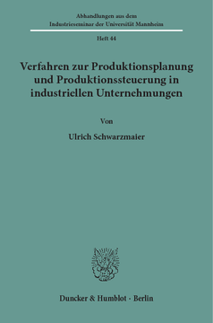 Verfahren zur Produktionsplanung und Produktionssteuerung in industriellen Unternehmungen Verfahren zur Produktionsplanung und Produktionssteuerung in industriellen Unternehmungen
