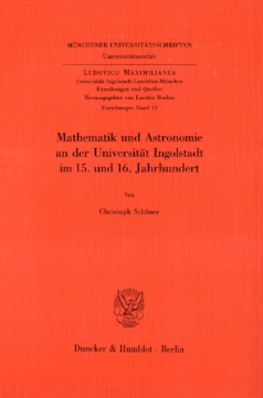 Mathematik und Astronomie an der Universität Ingolstadt im 15. und 16. Jahrhundert Mathematik und Astronomie an der Universität Ingolstadt im 15. und 16. Jahrhundert