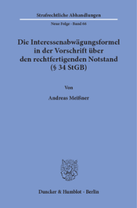 Die Interessenabwägungsformel in der Vorschrift über den rechtfertigenden Notstand (§ 34 StGB)