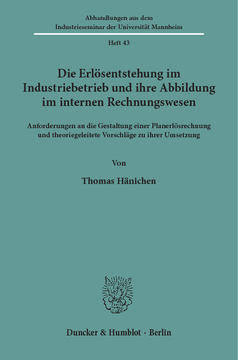 Die Erlösentstehung im Industriebetrieb und ihre Abbildung im internen Rechnungswesen Die Erlösentstehung im Industriebetrieb und ihre Abbildung im internen Rechnungswesen