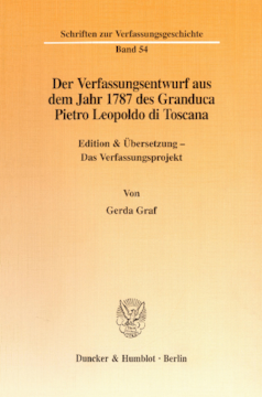 Der Verfassungsentwurf aus dem Jahr 1787 des Granduca Pietro Leopoldo di Toscana Der Verfassungsentwurf aus dem Jahr 1787 des Granduca Pietro Leopoldo di Toscana
