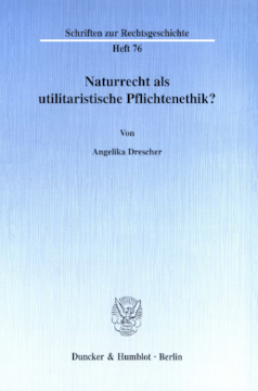 Naturrecht als utilitaristische Pflichtenethik? Naturrecht als utilitaristische Pflichtenethik?
