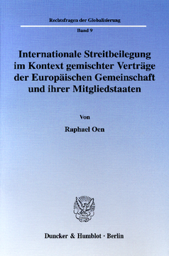 Internationale Streitbeilegung im Kontext gemischter Verträge der Europäischen Gemeinschaft und ihrer Mitgliedstaaten Internationale Streitbeilegung im Kontext gemischter Verträge der Europäischen Gemeinschaft und ihrer Mitgliedstaaten