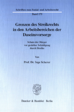 Grenzen des Streikrechts in den Arbeitsbereichen der Daseinsvorsorge Grenzen des Streikrechts in den Arbeitsbereichen der Daseinsvorsorge