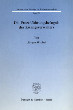 Die Prozeßführungsbefugnis des Zwangsverwalters Die Prozeßführungsbefugnis des Zwangsverwalters