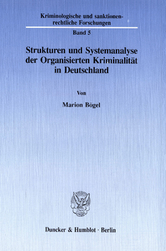 Strukturen und Systemanalyse der Organisierten Kriminalität in Deutschland Strukturen und Systemanalyse der Organisierten Kriminalität in Deutschland