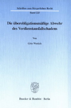 Die überobligationsmäßige Abwehr des Verdienstausfallschadens Die überobligationsmäßige Abwehr des Verdienstausfallschadens