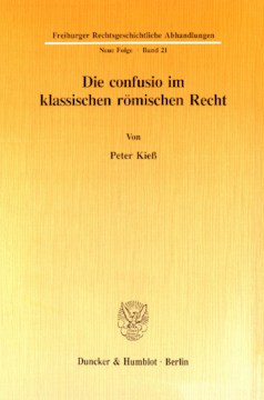 Die confusio im klassischen römischen Recht Die confusio im klassischen römischen Recht