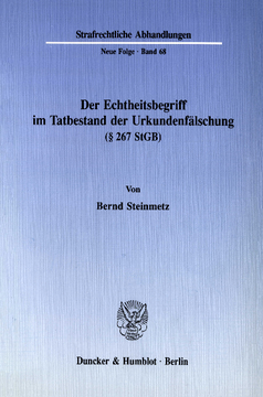 Der Echtheitsbegriff im Tatbestand der Urkundenfälschung (§ 267 StGB) Der Echtheitsbegriff im Tatbestand der Urkundenfälschung (§ 267 StGB)