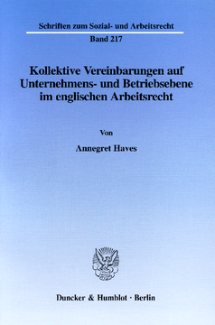 Kollektive Vereinbarungen auf Unternehmens- und Betriebsebene im englischen Arbeitsrecht Kollektive Vereinbarungen auf Unternehmens- und Betriebsebene im englischen Arbeitsrecht