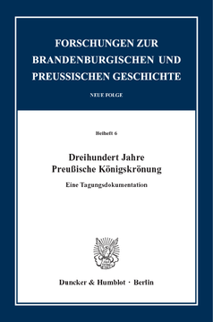Dreihundert Jahre Preußische Königskrönung Dreihundert Jahre Preußische Königskrönung