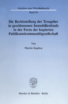Die Rechtsstellung der Treugeber in geschlossenen Immobilienfonds in der Form der kupierten Publikumskommanditgesellschaft Die Rechtsstellung der Treugeber in geschlossenen Immobilienfonds in der Form der kupierten Publikumskommanditgesellschaft