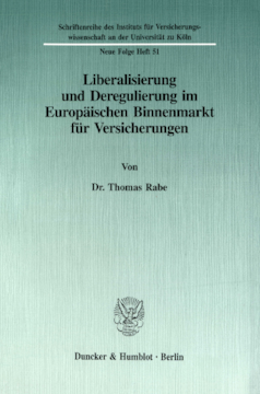 Liberalisierung und Deregulierung im Europäischen Binnenmarkt für Versicherungen Liberalisierung und Deregulierung im Europäischen Binnenmarkt für Versicherungen