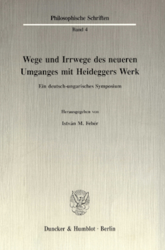 Wege und Irrwege des neueren Umganges mit Heideggers Werk Wege und Irrwege des neueren Umganges mit Heideggers Werk