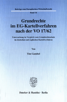 Grundrechte im EG-Kartellverfahren nach der VO 17/62 Grundrechte im EG-Kartellverfahren nach der VO 17/62
