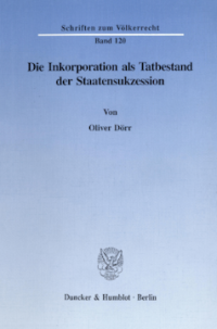 Die Inkorporation als Tatbestand der Staatensukzession