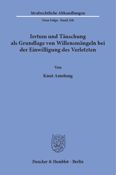 Irrtum und Täuschung als Grundlage von Willensmängeln bei der Einwilligung des Verletzten Irrtum und Täuschung als Grundlage von Willensmängeln bei der Einwilligung des Verletzten