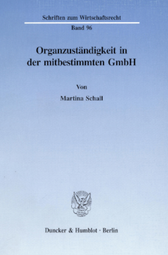 Organzuständigkeit in der mitbestimmten GmbH Organzuständigkeit in der mitbestimmten GmbH