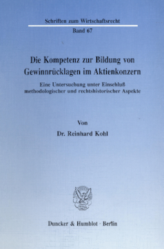 Die Kompetenz zur Bildung von Gewinnrücklagen im Aktienkonzern Die Kompetenz zur Bildung von Gewinnrücklagen im Aktienkonzern